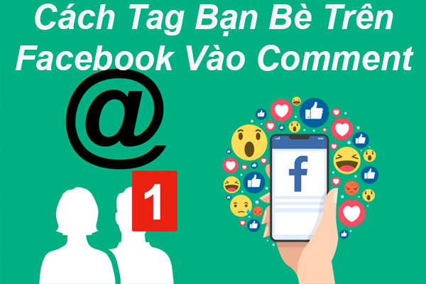 cách tag bạn bè trên facebook vào comment