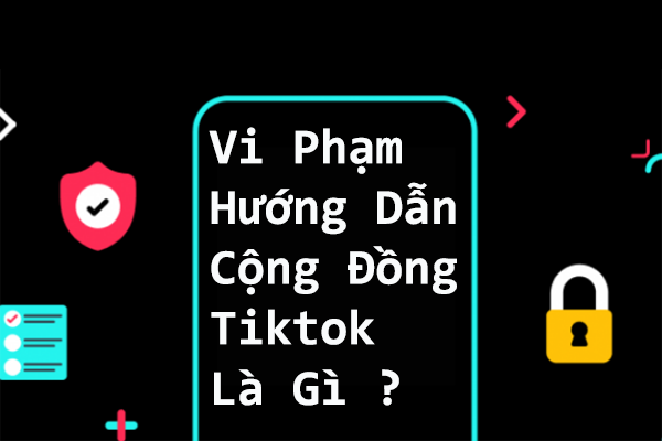 vi phạm hướng dẫn cộng đồng tiktok là gì