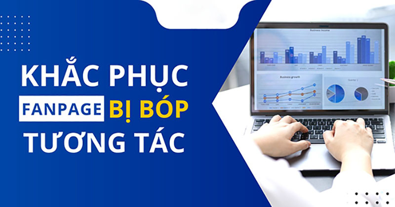 Cách khắc phục fanpage bị bóp tương tác hiệu quả