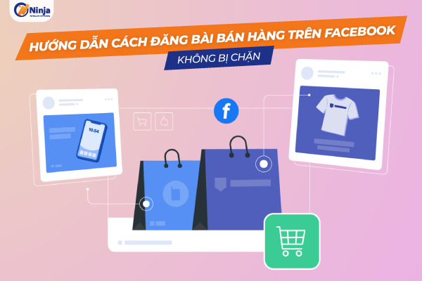 cách đăng bài bán hàng trên facebook không bị chặn