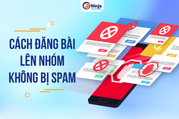 cách đăng bài lên nhóm không bị spam