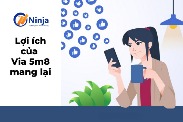 Một số lợi ích của Via 5m8 mang lại