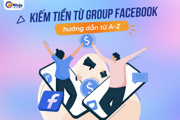 kiếm tiền từ group facebook