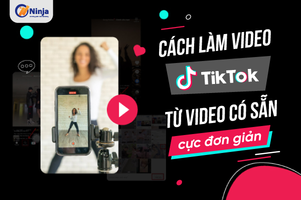 cách làm video tiktok từ video có sẵn