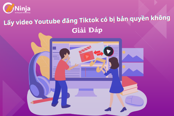 lấy video youtube đăng tiktok có bị bản quyền không