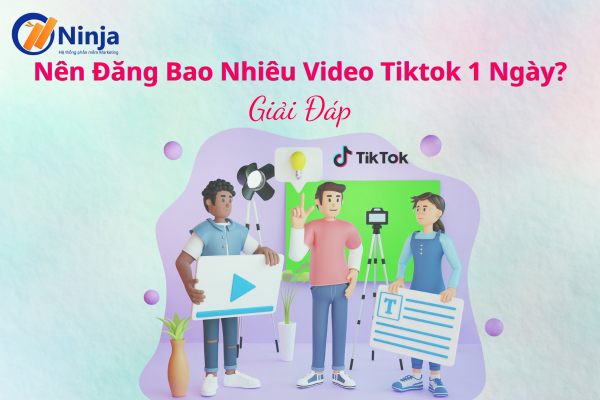 nên đăng bao nhiêu video tiktok 1 ngày