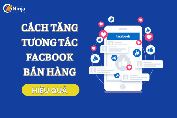 Hướng dẫn cách tăng tương tác facebook bán hàng nhanh chóng