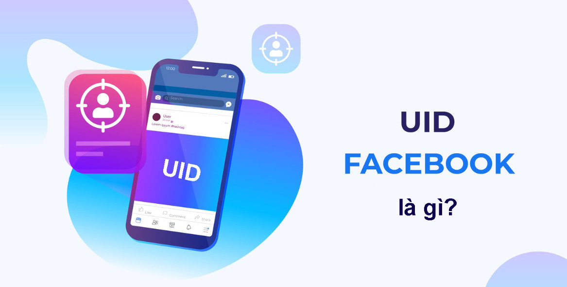 UID là gì? Tại sao cần lấy UID Facebook?