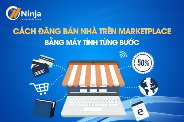 Cách đăng bán nhà trên marketplace bằng máy tính từng bước