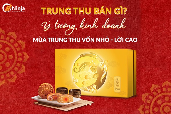 Trung thu bán gì? Gợi ý kinh doanh