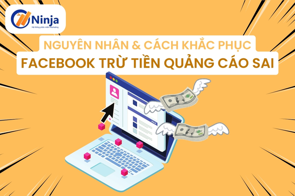 Facebook trừ tiền quảng cáo sai: Những điều cần biết