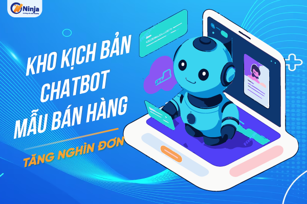 Tham khảo kịch bản chatbot mẫu cho các ngành nghề